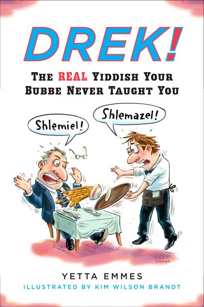 Drek!: The Real Yiddish Your Bubbe Never Taught You cover