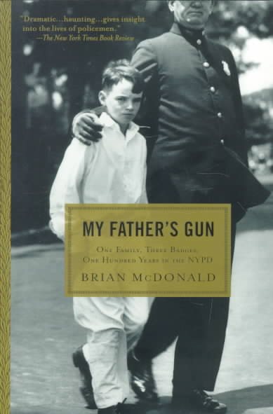 My Father's Gun: One Family, Three Badges, One Hundred Years in the NYPD cover