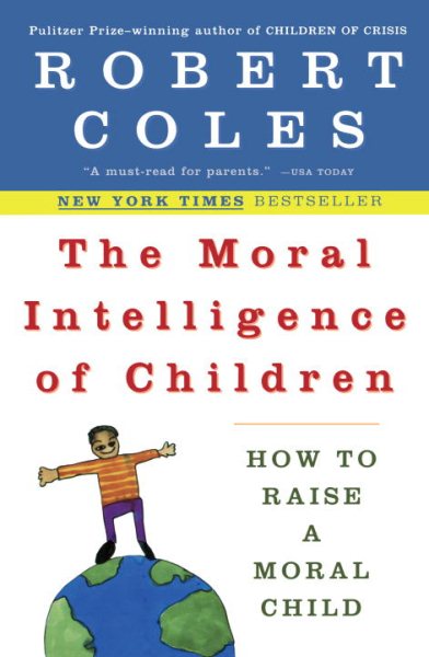 The Moral Intelligence of Children: How to Raise a Moral Child cover