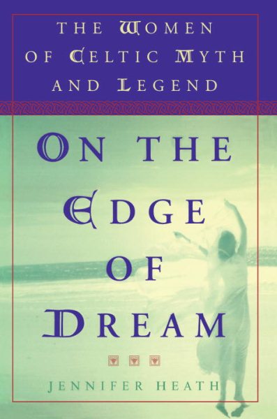 On the Edge of a Dream: The Women of Celtic Myth and Legend cover