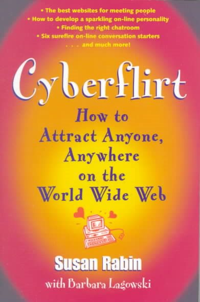 Cyberflirt: How to Attract Anyone, Anywhere on the World Wide Web cover