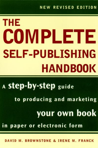 The Complete Self-Publishing Handbook: A Step-by-Step Guide to Producing and Marketing Your Own Book in Paper or cover