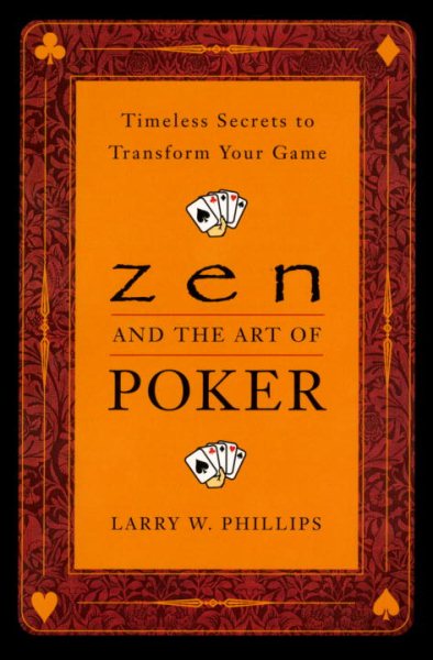 Zen and the Art of Poker: Timeless Secrets to Transform Your Game cover