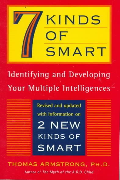 7 (Seven) Kinds of Smart: Identifying and Developing Your Multiple Intelligences cover