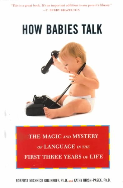 How Babies Talk: The Magic and Mystery of Language in the First Three Years of Life cover