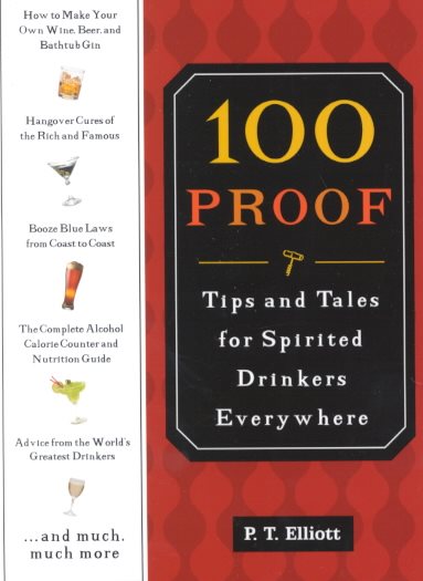 100 Proof: An Indispensable, Practical Guide for Drinkers Everywhere cover