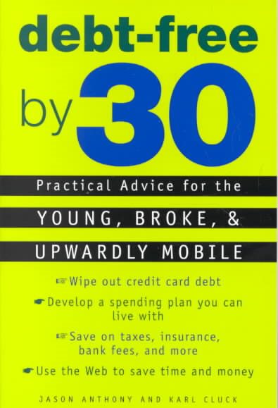 Debt-Free by 30: Practical Advice for the Young, Broke, and Upwardly Mobile cover