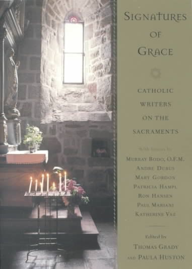 Signatures of Grace: Catholic Writers on the Sacraments cover