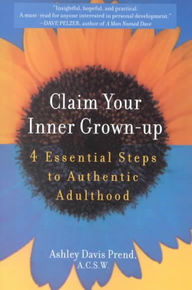 Claim Your Inner Grown-Up: 4 Essential Steps to Authentic Adulthood cover