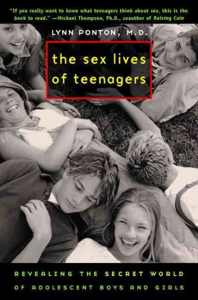 The Sex Lives of Teenagers: Revealing the Secret World of Adolescent Boys and Girls cover
