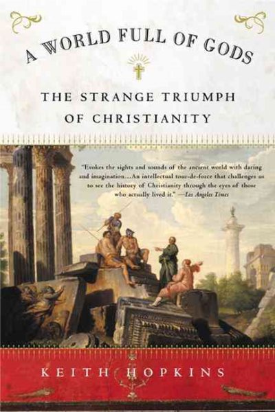 A World Full of Gods: The Strange Triumph of Christianity cover