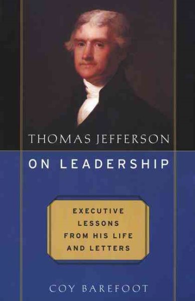 Thomas Jefferson on Leadership: Executive Lessons from His Life and Letters cover