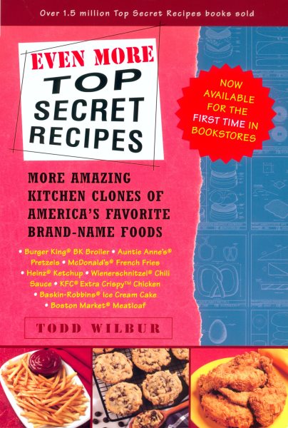 Even More Top Secret Recipes: More Amazing Kitchen Clones of America's Favorite Brand-Name Foods cover