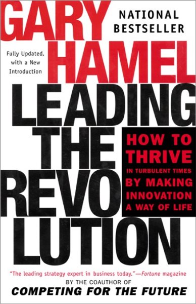 Leading the Revolution: How to Thrive in Turbulent Times by Making Innovation a Way of Life cover