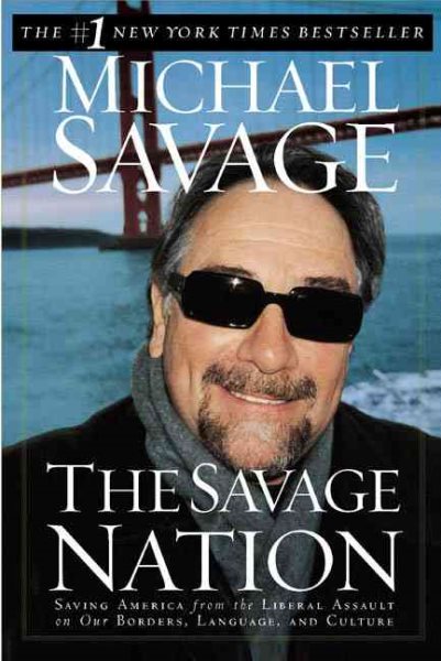 The Savage Nation: Saving America from the Liberal Assault on Our Borders, Language, and Culture cover