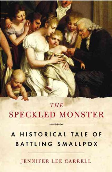 The Speckled Monster: a Historical Tale of Battling Smallpox cover
