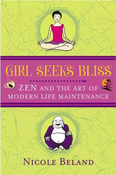 Girl Seeks Bliss: Zen and the Art of Modern Life Maintenance cover