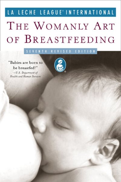 The Womanly Art of Breastfeeding: Seventh Revised Edition