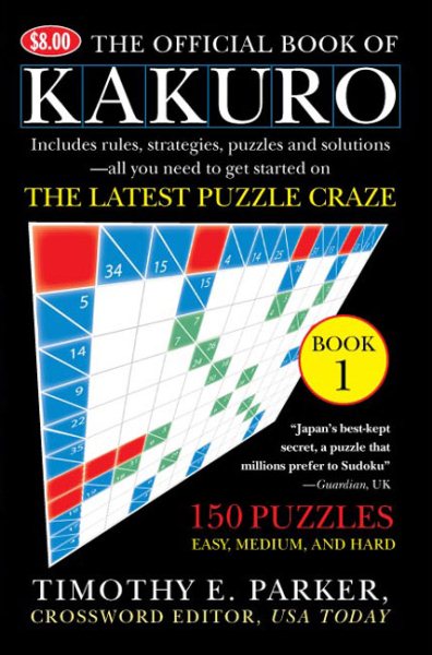 The Official Book of Kakuro: Book 1: 150 Puzzles -- Easy, Medium, and Hard cover