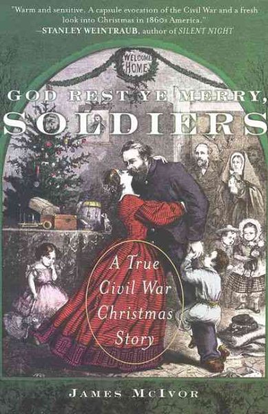 God Rest Ye Merry, Soldiers: A True Civil War Christmas Story cover