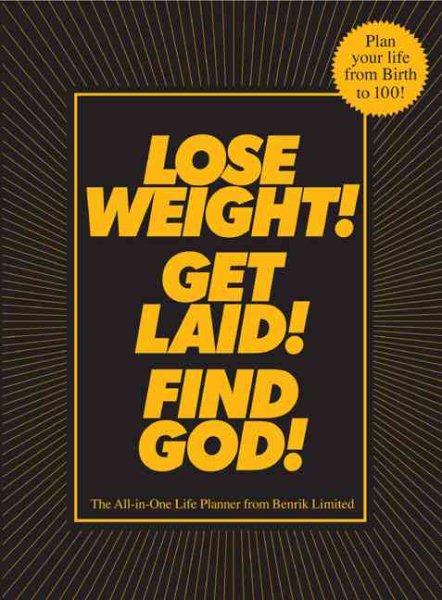 Lose Weight! Get Laid! Find God!: The All-in-One Life Planner cover