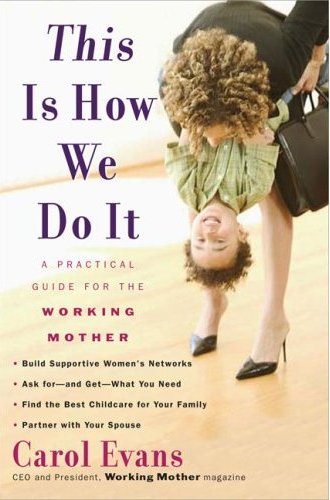 This Is How We Do It: A Practical Guide for the Working Mother cover