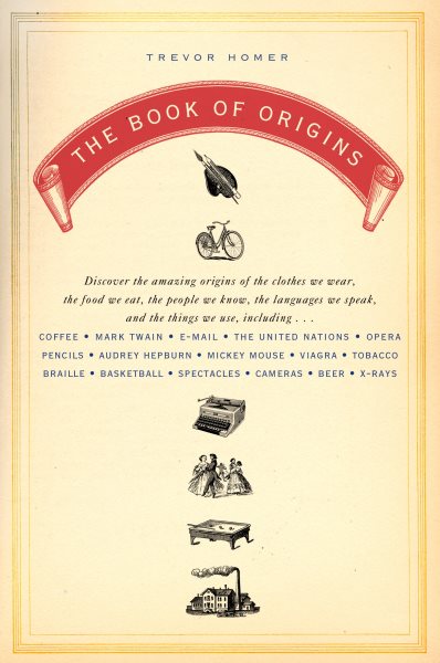 The Book of Origins: Discover the Amazing Origins of the Clothes We Wear, the Food We Eat, the People We Know, the Languages We Speak, and the Things We Use cover