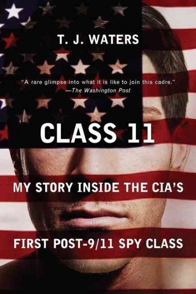 Class 11: My Story Inside the CIA's First Post-9/11 Spy Class cover