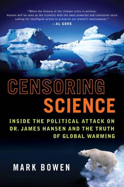 Censoring Science: Dr. James Hansen and the Truth of Global Warming cover