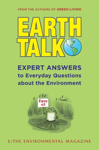 EarthTalk: Expert Answers to Everyday Questions About the Environment cover