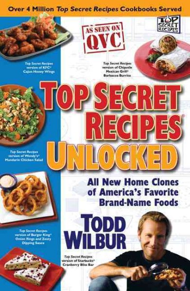 Top Secret Recipes Unlocked: All New Home Clones of America's Favorite Brand-Name Foods cover