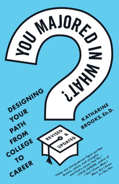 You Majored in What?: Designing Your Path from College to Career cover