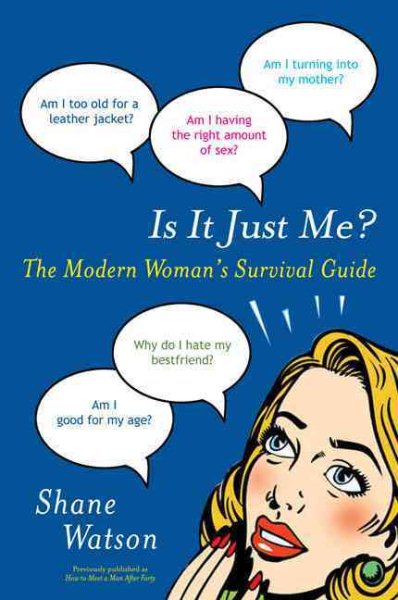 Is It Just Me?: The Modern Woman's Survival Guide cover
