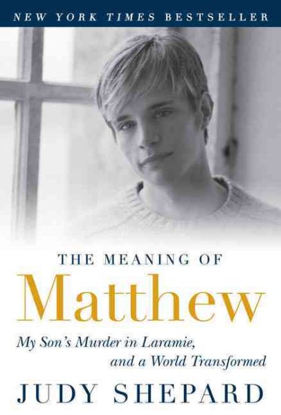 The Meaning of Matthew: My Son's Murder in Laramie, and a World Transformed cover
