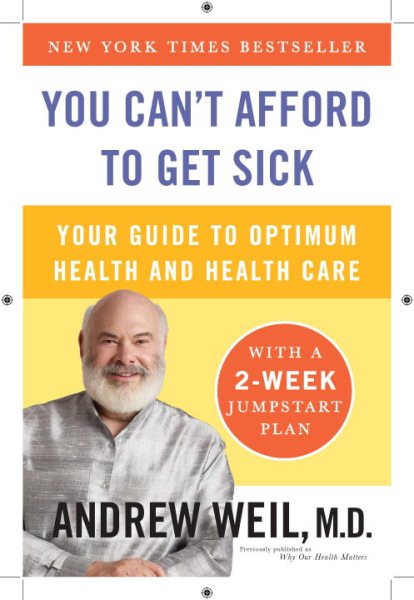 You Can't Afford to Get Sick: Your Guide to Optimum Health and Health Care cover