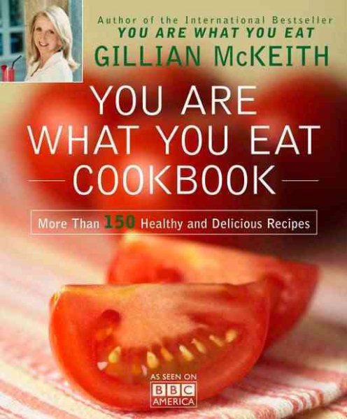 You Are What You Eat Cookbook: More Than 150 Healthy and Delicious Recipes cover