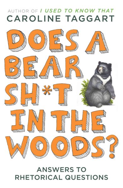 Does a Bear Sh*t in the Woods?: Answers to Rhetorical Questions cover