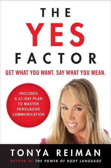 The Yes Factor: Get What You Want. Say What You Mean. cover