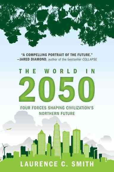 The World in 2050: Four Forces Shaping Civilization's Northern Future cover