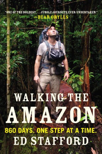 Walking the Amazon: 860 Days. One Step at a Time. cover