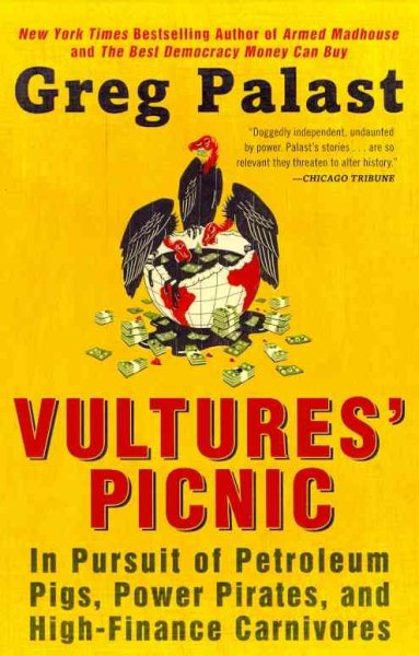 Vultures' Picnic: In Pursuit of Petroleum Pigs, Power Pirates, and High-Finance Carnivores cover