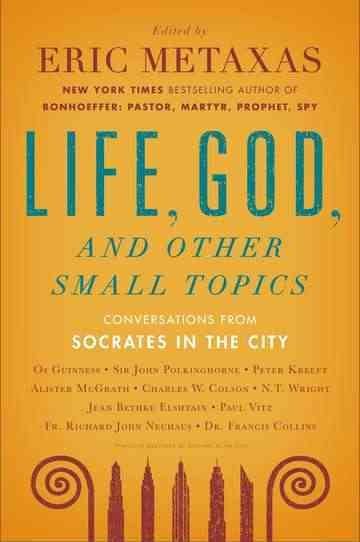 Life, God, and Other Small Topics: Conversations from Socrates in the City cover