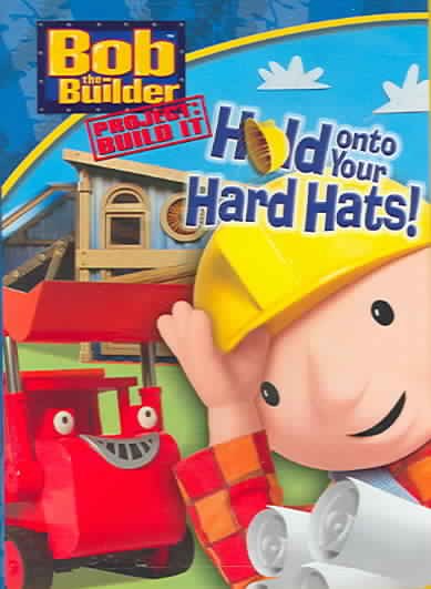 Bob the Builder: Hold on to Your Hard Hats cover