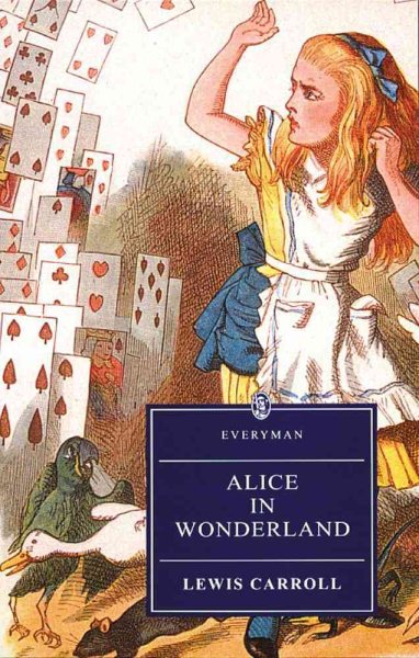 Alice's Adventures in Wonderland and Through the Looking-Glass (Everyman's Library) cover