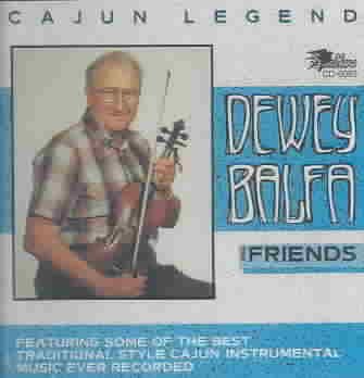 Cajun Legend: Dewey Balfa and Friends