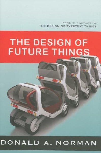 The Design of Future Things: Author of The Design of Everyday Things cover