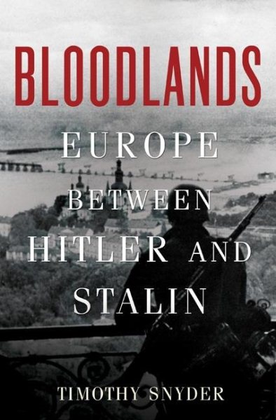 Bloodlands: Europe Between Hitler and Stalin cover