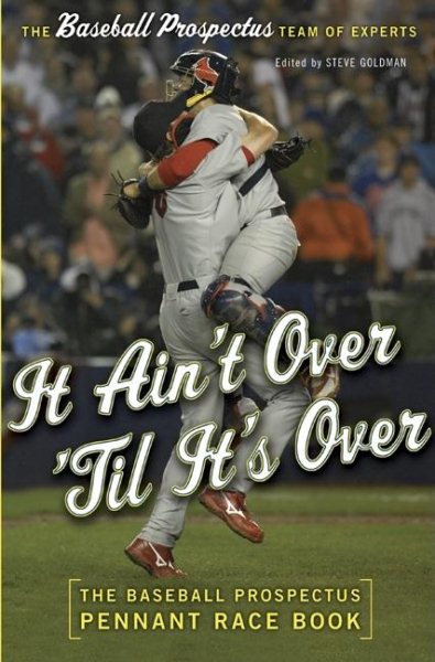 It Ain't Over 'Til It's Over: The Baseball Prospectus Pennant Race Book cover