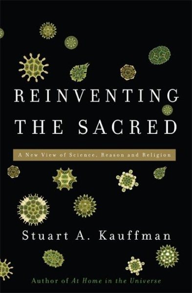 Reinventing the Sacred: A New View of Science, Reason, and Religion cover