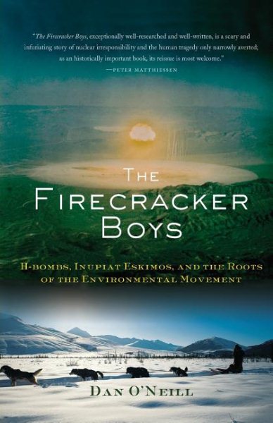 The Firecracker Boys: H-Bombs, Inupiat Eskimos, and the Roots of the Environmental Movement cover